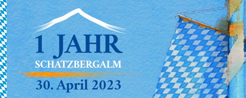 1 Jahr Schatzbergalm, Sonntag, 30. April 2023 ab 10.00 Uhr, Weißwurst-Frühschoppen, Live Musik: I und de Andan