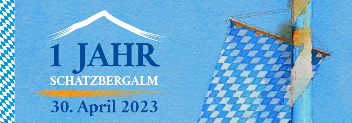 1 Jahr Schatzbergalm, Sonntag, 30. April 2023 ab 10.00 Uhr, Weißwurst-Frühschoppen, Live Musik: I und de Andan